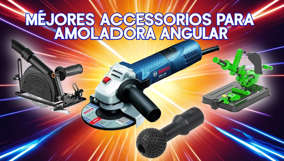 MEJORES ACCESORIOS PARA AMOLADORA ANGULAR